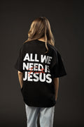 ALL WE NEED IS JESUS Black T-shirt