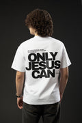 ONLY JESUS CAN White T-shirt
