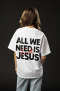 ALL WE NEED IS JESUS White T-shirt
