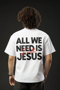 ALL WE NEED IS JESUS White T-shirt
