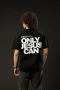ONLY JESUS CAN Black T-shirt