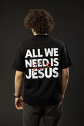ALL WE NEED IS JESUS Black T-shirt